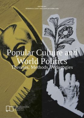Popular Culture and World Politics: Theories, Methods, Pedagogies