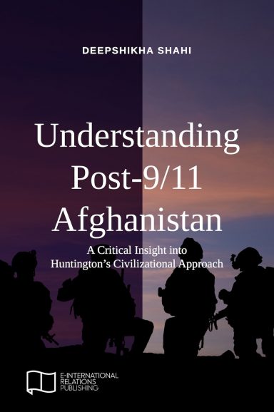Understanding Post-9/11 Afghanistan: A Critical Insight into Huntington’s Civilizational Approach