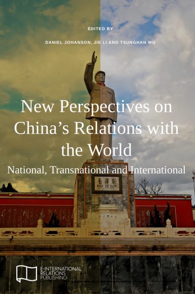 New Perspectives on China’s Relations with the World: National, Transnational and International