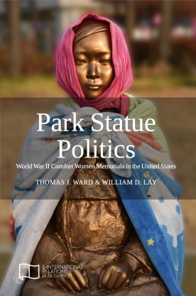 Park Statue Politics: World War II Comfort Women Memorials in the United States