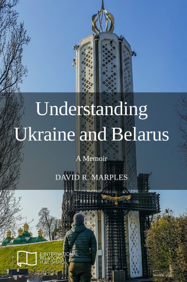 Understanding Ukraine and Belarus: A Memoir