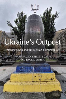 Ukraine’s Outpost: Dnipropetrovsk and the Russian-Ukrainian War